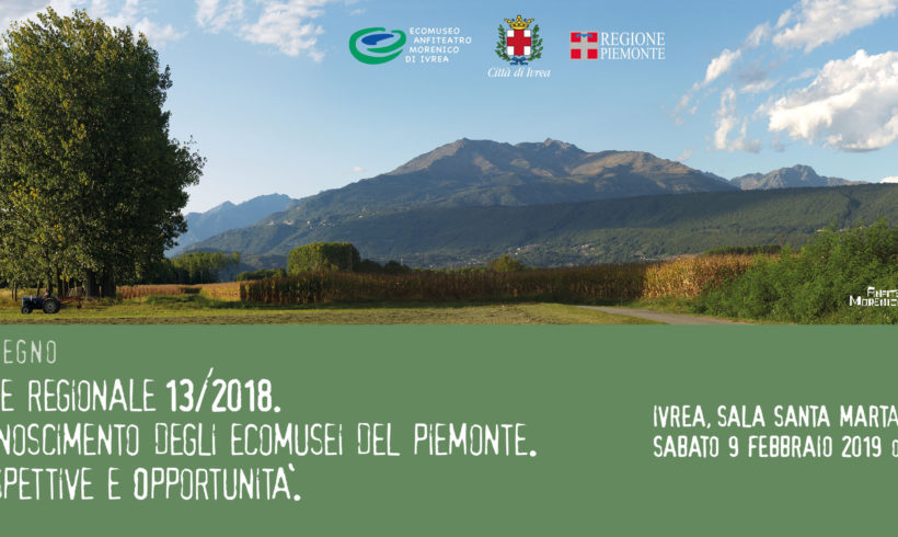 “Nuove prospettive e opportunità per gli ecomusei piemontesi” – Convegno a Ivrea sabato 9 febbraio “Nuove prospettive e opportunità per gli ecomusei piemontesi” – Convegno a Ivrea sabato 9 febbraio