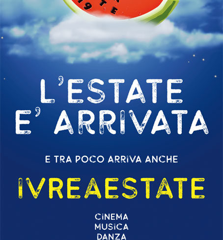 L’estate è arrivata e tra poco arriva anche IVREAESTATE L’estate è arrivata e tra poco arriva anche IVREAESTATE