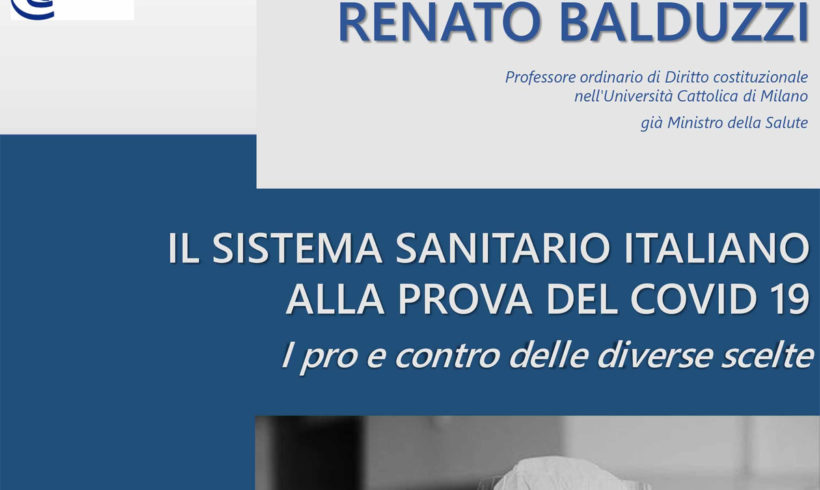 Il sistema sanitario italiano alla prova del Covid. Incontro con Renato Balduzzi Il sistema sanitario italiano alla prova del Covid. Incontro con Renato Balduzzi