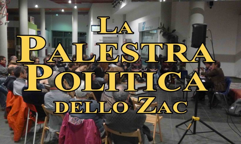 Palestra Politica dello Zac!: qualcosa di più che incontri pubblici Palestra Politica dello Zac!: qualcosa di più che incontri pubblici