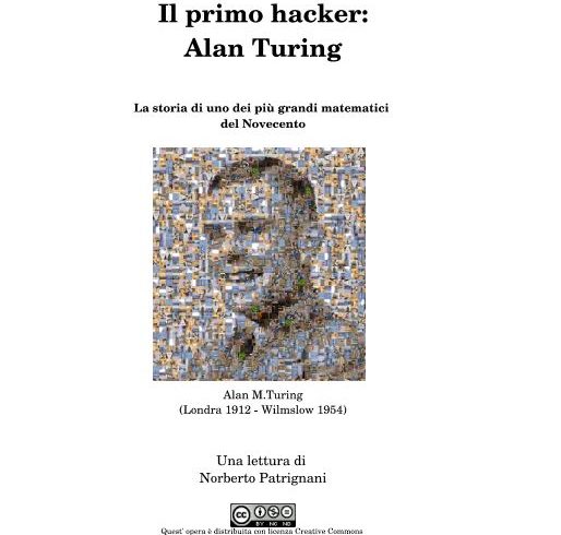 Il primo hacker: Alan Turing. La storia di uno dei più grandi matematici del Novecento Il primo hacker: Alan Turing. La storia di uno dei più grandi matematici del Novecento