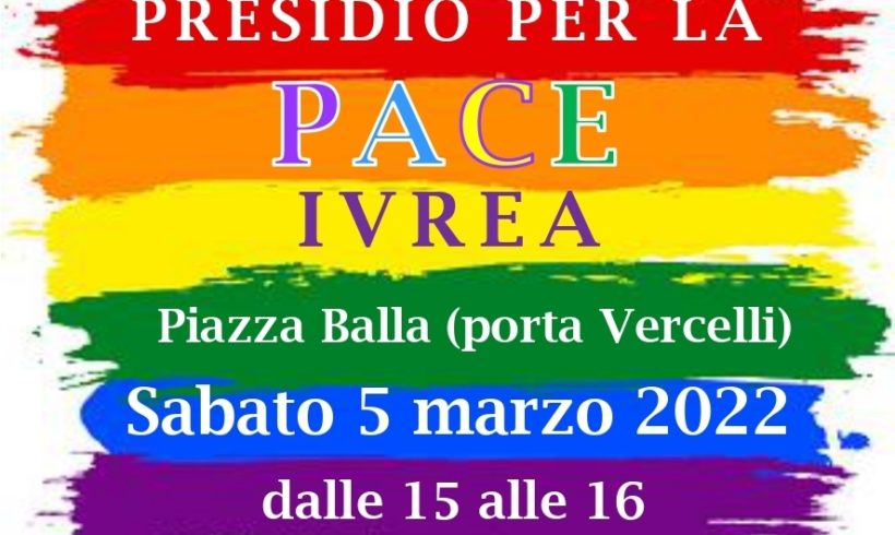 Presidio per la pace sabato 5 marzo a Ivrea Presidio per la pace sabato 5 marzo a Ivrea