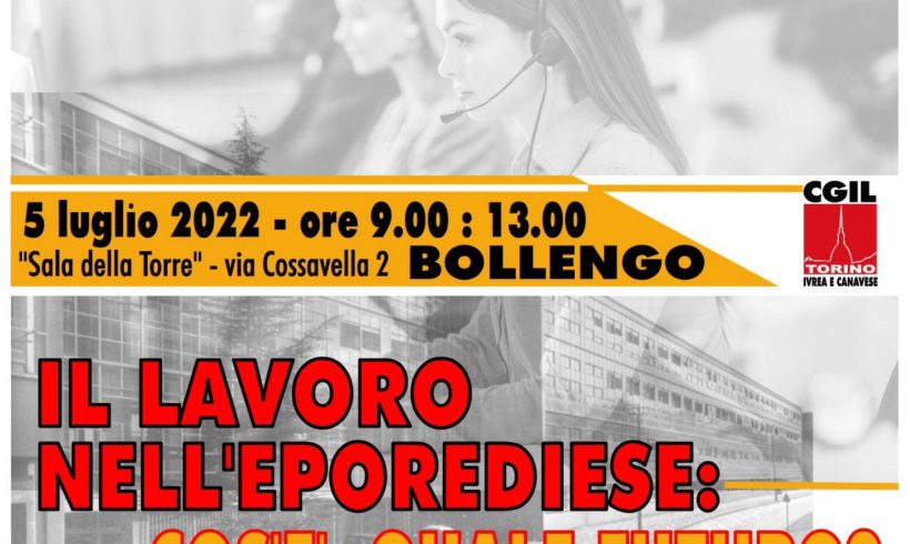 Convegno Cgil “Lavoro nell’Eporediese. Cos’è, quale futuro?” Convegno Cgil “Lavoro nell’Eporediese. Cos’è, quale futuro?”